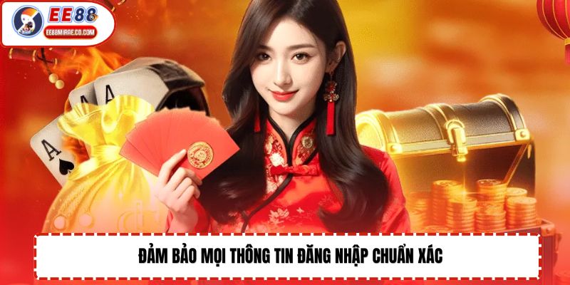 Đảm bảo mọi thông tin đăng nhập chuẩn xác