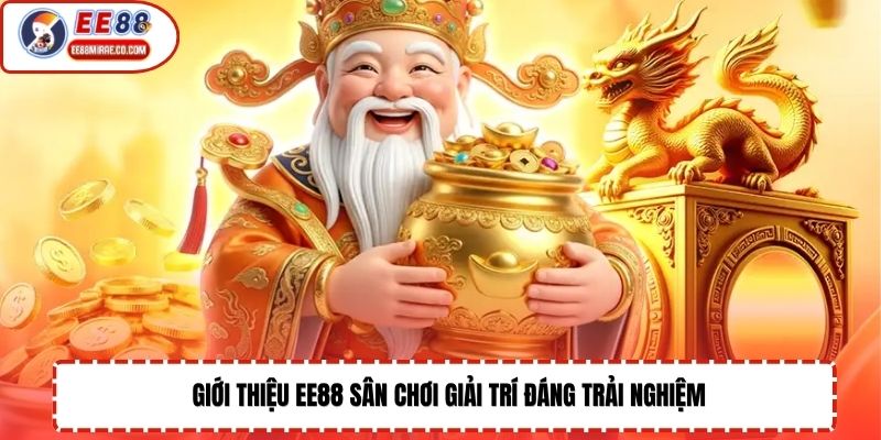 Giới thiệu EE88 sân chơi giải trí đáng trải nghiệm