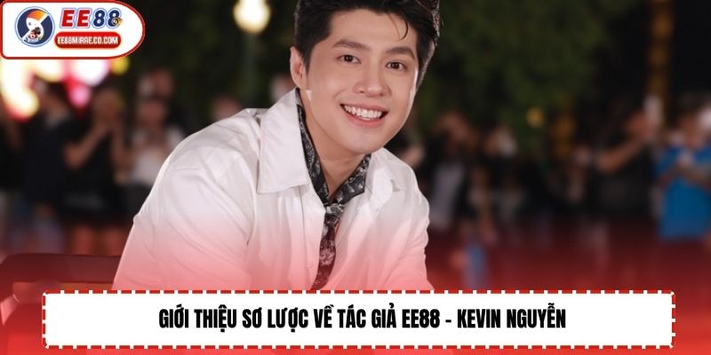 Giới thiệu sơ lược về tác giả EE88 - Kevin Nguyễn