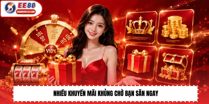 Nhiều khuyến mãi khủng chờ bạn săn ngay 